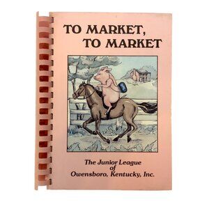 To Market To Market Cookbook Junior League Of Owensboro KY Second Printing 1986